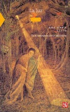 LUZ, LA : EN LA NATURALEZA Y EN EL LABORATORIO | 9786071609281 | CETTO, ANA MARÍA