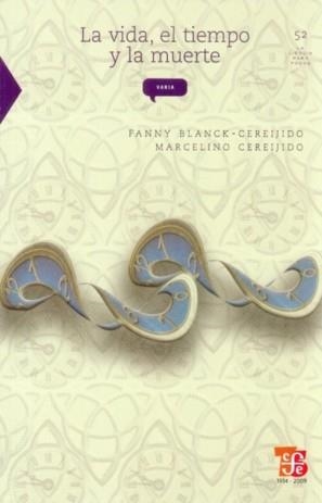 VIDA, EL TIEMPO Y LA MUERTE, LA | 9789681658137 | BLANCK-CEREIJIDO, FANNY / CEREIJIDO, MARCELINO