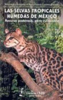 SELVAS TROPICALES HÚMEDAS DE MÉXICO, LAS : RECURSO PODEROSO, PERO VULNERABLE | 9789681669263 | ESTRADA, ALEJANDRO / COATES-ESTRADA, ROSAMOND
