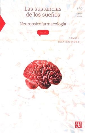 SUSTANCIAS DE LOS SUEÑOS, LAS : NEUROPSICOFARMACOLOGÍA | 9789681666613 | BRAILOWSKY, SIMÓN