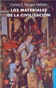 MATERIALES DE LA CIVILIZACIÓN, LOS | 9789681669218 | RANGEL NAFAILE, CARLOS E.