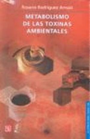 METABOLISMO DE LAS TOXINAS AMBIENTALES | 9789681672379 | RODRÍGUEZ ARNAIZ, ROSARIO