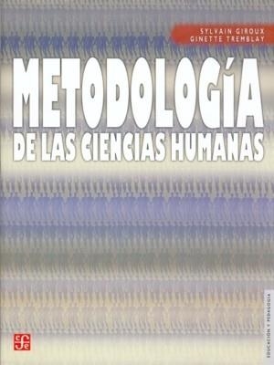 METODOLOGÍA DE LAS CIENCIAS HUMANAS : LA INVESTIGACIÓN EN ACCIÓN | 9789681673789 | GIROUX, SYLVAIN / TREMBLAY, GINETTE