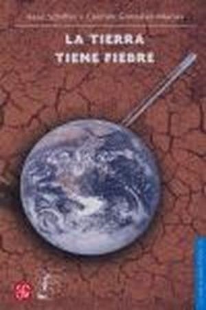 TIERRA TIENE FIEBRE, LA | 9789681677503 | SCHIFTER, ISAAC / GONZÁLEZ-MACÍAS, CARMEN