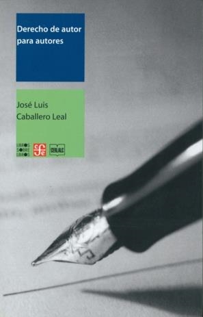 DERECHO DE AUTOR PARA AUTORES | 9789681674502 | CABALLERO LEAL, JOSÉ LUIS