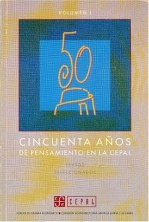 CINCUENTA AÑOS DE PENSAMIENTO EN LA CEPAL : TEXTOS SELECCIONADOS, I | 9789567083992