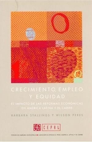 CRECIMIENTO, EMPLEO Y EQUIDAD : EL IMPACTO DE LAS REFORMAS ECONÓMICAS EN AMÉRICA LATINA Y EL CARIBE | 9789562890205 | STALLINGS, BARBARA / PERES, WILSON