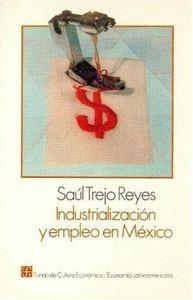 INDUSTRIALIZACIÓN Y EMPLEO EN MÉXICO | 9789681601454 | TREJO REYES, SAÚL