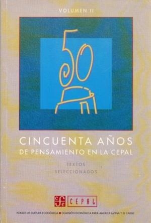 CINCUENTA AÑOS DE PENSAMIENTO EN LA CEPAL : TEXTOS SELECCIONADOS, II | 9789567083008