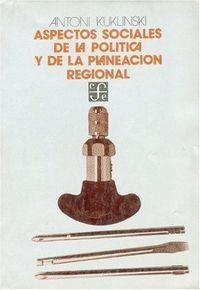 ASPECTOS SOCIALES DE LA POLÍTICA Y DE LA PLANEACIÓN REGIONAL | 9789681607531 | KUKLINSKI, ANTONI R.