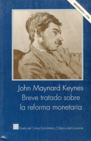 BREVE TRATADO SOBRE LA REFORMA MONETARIA | 9789681637132 | KEYNES, JOHN MAYNARD