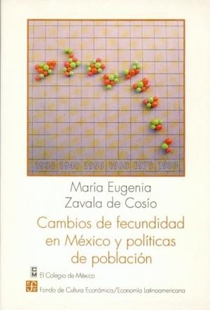 CAMBIOS DE FECUNDIDAD EN MÉXICO Y POLÍTICAS DE POBLACIÓN | 9789681639228 | ZAVALA DE COSIO, MARÍA EUGENIA
