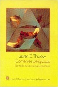 CORRIENTES PELIGROSAS : EL ESTADO DE LA CIENCIA ECONÓMICA | 9789681628253 | THUROW, LESTER CARL