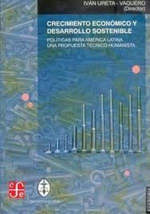 CRECIMIENTO ECONÓMICO Y DESARROLLO SOSTENIBLE : POLÍTICAS PARA AMÉRICA LATINA : UNA PROPUESTA TÉCNICO-HUMANISTA | 9789972663550 | URETA-VAQUERO, IVÁN