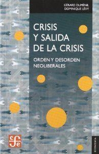 CRISIS Y SALIDA DE LA CRISIS : ORDEN Y DESORDEN NEOLIBERALES | 9789681681654 | DUMÉNIL, GÉRARD / LÉVY, DOMINIQUE