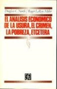 ANÁLISIS ECONÓMICO DE LA USURA, EL CRIMEN, LA POBREZA, ETCÉTERA, EL | 9789681619305 | NORTH, DOUGLASS C. / LEROY MILLER, ROGER