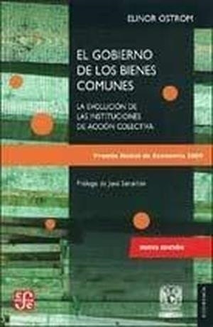 GOBIERNO DE LOS BIENES COMUNES, EL : LA EVOLUCIÓN DE LAS INSTITUCIONES DE ACCIÓN COLECTIVA | 9786071606174 | OSTROM, ELINOR