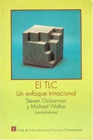 TLC, EL : UN ENFOQUE TRINACIONAL | 9789681643522 | GLOBERMAN, STEVEN / WALKER, MICHAEL