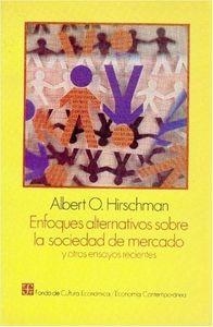 ENFOQUES ALTERNATIVOS SOBRE LA SOCIEDAD DE MERCADO Y OTROS ENSAYOS RECIENTES | 9789681631130 | HIRSCHMAN, ALBERT O.