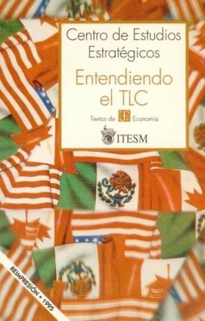 ENTENDIENDO EL TLC | 9789681644475 | CENTRO DE ESTUDIOS ESTRATÉGICOS