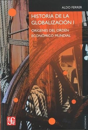 HISTORIA DE LA GLOBALIZACIÓN : ORÍGENES DEL ORDEN ECONÓMICO MUNDIAL | 9789505579709 | FERRER, ALDO