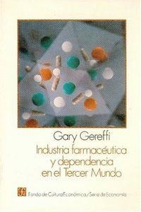 INDUSTRIA FARMACÉUTICA Y DEPENDENCIA EN EL TERCER MUNDO | 9789681621971 | GEREFFI, GARY
