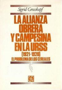 ALIANZA OBRERA Y CAMPESINA EN LA URSS (1921-1928) EL PROBLEMA DE LOS CEREALES, LA | 9789681613204 | GROSSKOPF, SIGRID