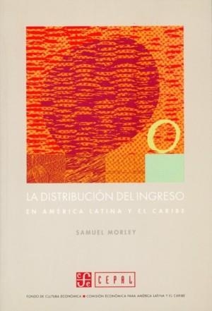 DISTRIBUCIÓN DEL INGRESO EN AMÉRICA LATINA Y EL CARIBE, LA | 9789562890267 | MORLEY, SAMUEL