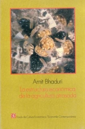 ESTRUCTURA ECONÓMICA DE LA AGRICULTURA ATRASADA, LA | 9789681626549 | BHADURI, AMIT