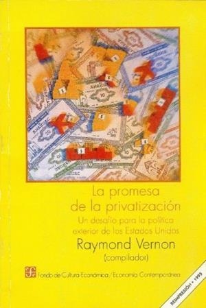 PROMESA DE LA PRIVATIZACIÓN, LA : UN DESAFÍO PARA LA POLÍTICA EXTERIOR DE LOS ESTADOS UNIDOS | 9789681637248 | VERNON, RAYMOND