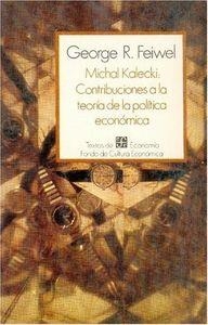 MICHAL KALECKI: CONTRIBUCIONES A LA TEORÍA DE LA POLÍTICA ECONÓMICA | 9789681609672 | FEIWEL, GEORGE RICHARD