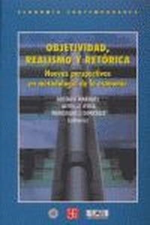 OBJETIVIDAD, REALISMO Y RETÓRICA : NUEVAS PERSPECTIVAS EN METODOLOGÍA DE LA ECONOMÍA | 9788437505640 | ÁVILA, ALFONSO / GONZÁLEZ, WENCESLAO J. / MARQUÉS, GUSTAVO