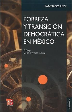 POBREZA Y TRANSICIÓN DEMOCRÁTICA EN MÉXICO | 9786071600912 | LEVY, SANTIAGO