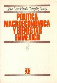 POLÍTICA MACROECONÓMICA Y BIENESTAR EN MÉXICO | 9789681613624 | REYES HEROLES, JESÚS