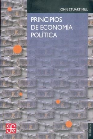 PRINCIPIOS DE ECONOMÍA POLÍTICA, CON ALGUNAS DE SUS APLICACIONES A LA FILOSOFÍA SOCIAL | 9789681600877 | MILL, JOHN STUART