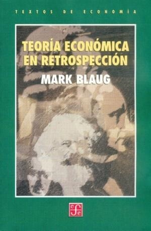 TEORÍA ECONÓMICA EN RETROSPECCIÓN | 9789681619275 | BLAUG, MARK