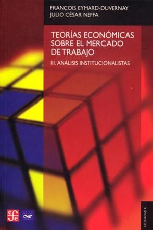 TEORÍAS ECONÓMICAS SOBRE EL MERCADO DE TRABAJO, III : ANÁLISIS INTITUCIONALISTA | 9789505577392 | NEFFA, JULIO CÉSAR