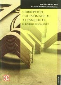 CORRUPCIÓN, COHESIÓN SOCIAL Y DESARROLLO : EL CASO DE IBEROAMÉRICA | 9788437506517 | ALONSO, JOSÉ ANTONIO / MULAS-GRANADOS, CARLOS