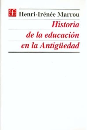 HISTORIA DE LA EDUCACIÓN EN LA ANTIGÜEDAD | 9789681652746 | MARROU, HENRI-IRÉNÉE