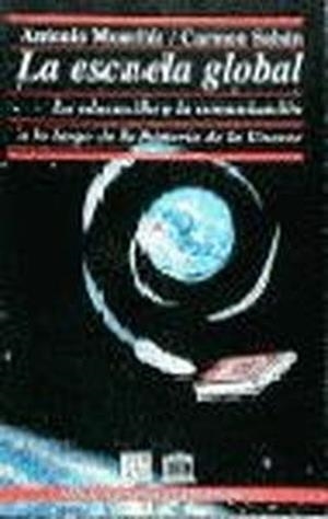 ESCUELA GLOBAL, LA : LA EDUCACIÓN Y LA COMUNICACIÓN A LO LARGO DE LA HISTORIA DE LA UNESCO | 9788437504292 | MONCLÚS, ANTONIO / SABÁN, CARMEN