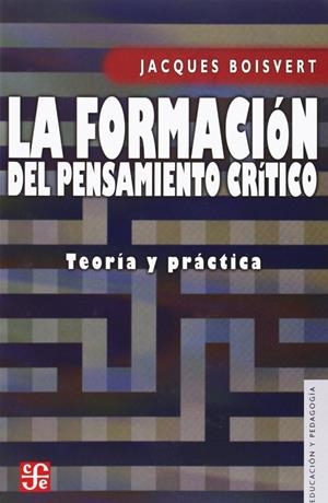 FORMACIÓN DEL PENSAMIENTO CRÍTICO, LA : TEORÍA Y PRÁCTICA | 9789681672997 | BOISVERT, JACQUES
