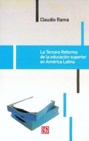 TERCERA REFORMA DE LA EDUCACIÓN SUPERIOR EN AMÉRICA LATINA, LA | 9789505576777 | RAMA, CLAUDIO