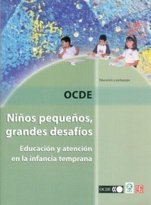 NIÑOS PEQUEÑOS, GRANDES DESAFIOS : EDUCACIÓN Y ATENCIÓN EN LA INFANCIA TEMPRANA | 9789681665913 | ORGANIZACIÓN PARA LA COOPERACIÓN Y DESARROLLO ECONÓMICOS