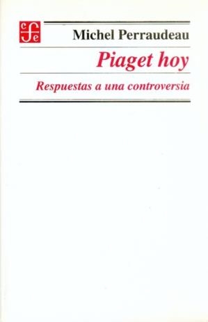PIAGET HOY : RESPUESTAS A UNA CONTROVERSIA | 9789681658502 | PERRAUDEAU, MICHEL