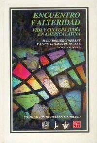 ENCUENTRO Y ALTERIDAD : VIDA Y CULTURA JUDÍA EN AMÉRICA LATINA | 9789681659837 | BOKSER-LIWERANT, JUDIT / GOJMAN DE BACKAL, ALICIA