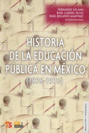HISTORIA DE LA EDUCACIÓN PÚBLICA EN MÉXICO | 9789681663865 | SOLANA, FERNANDO / CARDIEL REYES, RAÚL / BOLAÑOS MARTÍNEZ, RAÚL