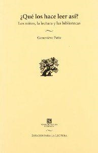 ¿QUÉ LOS HACE LEER ASÍ? LOS NIÑOS, LA LECTURA Y LAS BIBLIOTECAS | 9786071607928 | PATTE, GENEVIÈVE