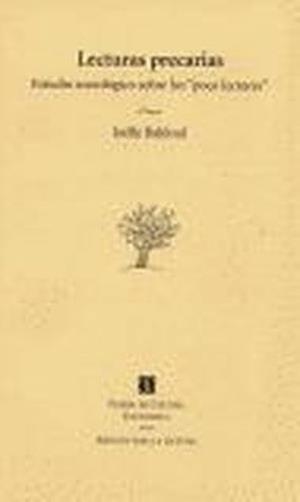 LECTURAS PRECARIAS : ESTUDIO SOCIOLÓGICO SOBRE LOS "POCO LECTORES" | 9789681652067 | BAHLOUL, JOËLLE