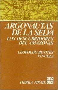 ARGONAUTAS DE LA SELVA : LOS DESCUBRIDORES DEL AMAZONAS | 9789681615864 | BENITES VINUEZA, LEOPOLDO