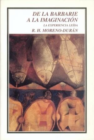 DE LA BARBARIE A LA IMAGINACIÓN : LA EXPERIENCIA LEÍDA | 9789681664619 | MORENO-DURÁN, R. H.